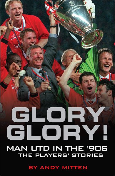 Glory Glory!: Man United in the 90s