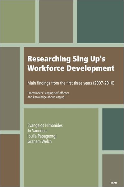 Researching Sing Up's Workforce Development: Main Findings from the First Three Years (Practitioners' Singing Self-Efficacy and Knowledge about Singin