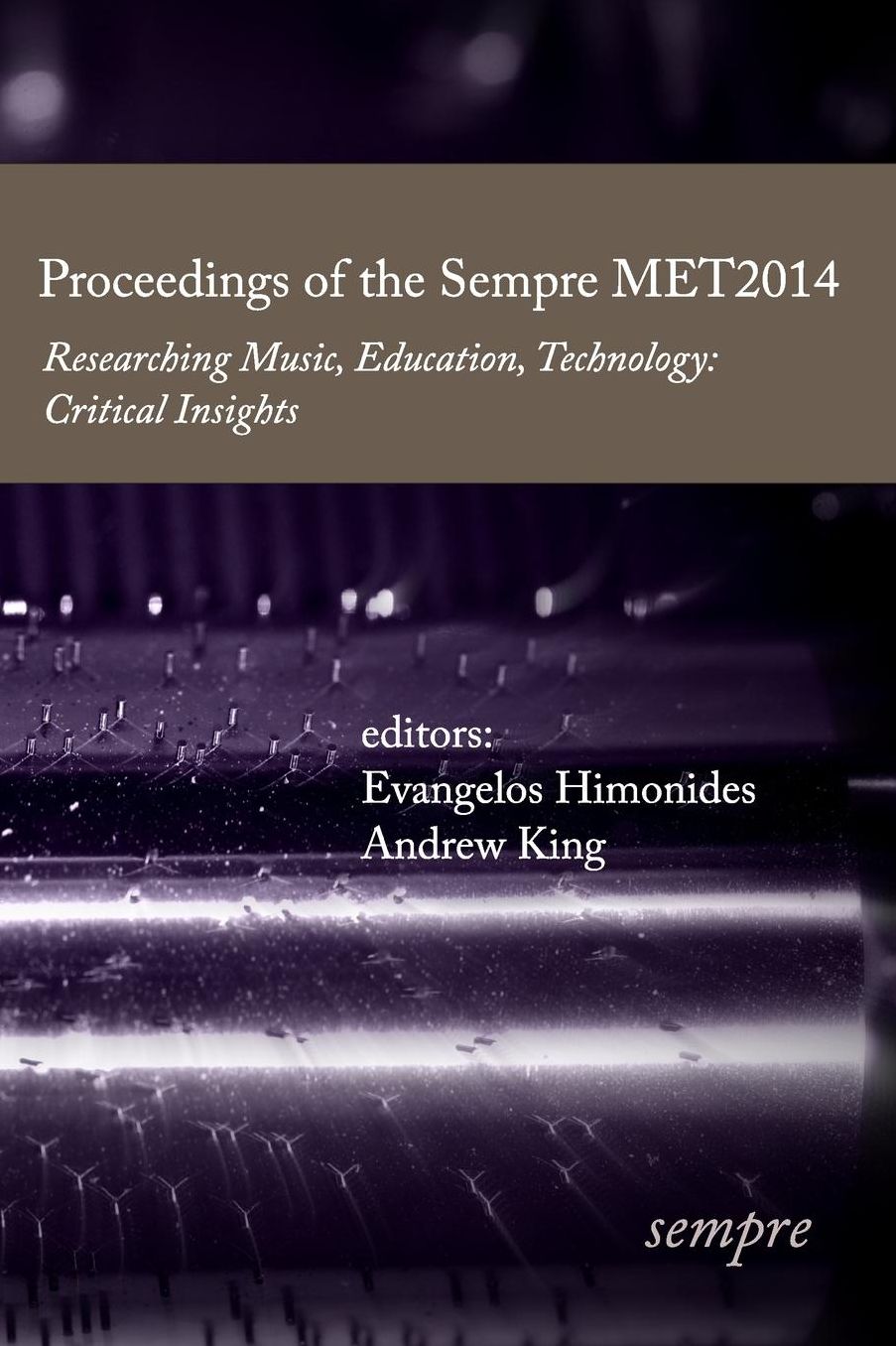 Proceedings of the Sempre MET2014: Researching Music, Education, Technology: Critical Insights