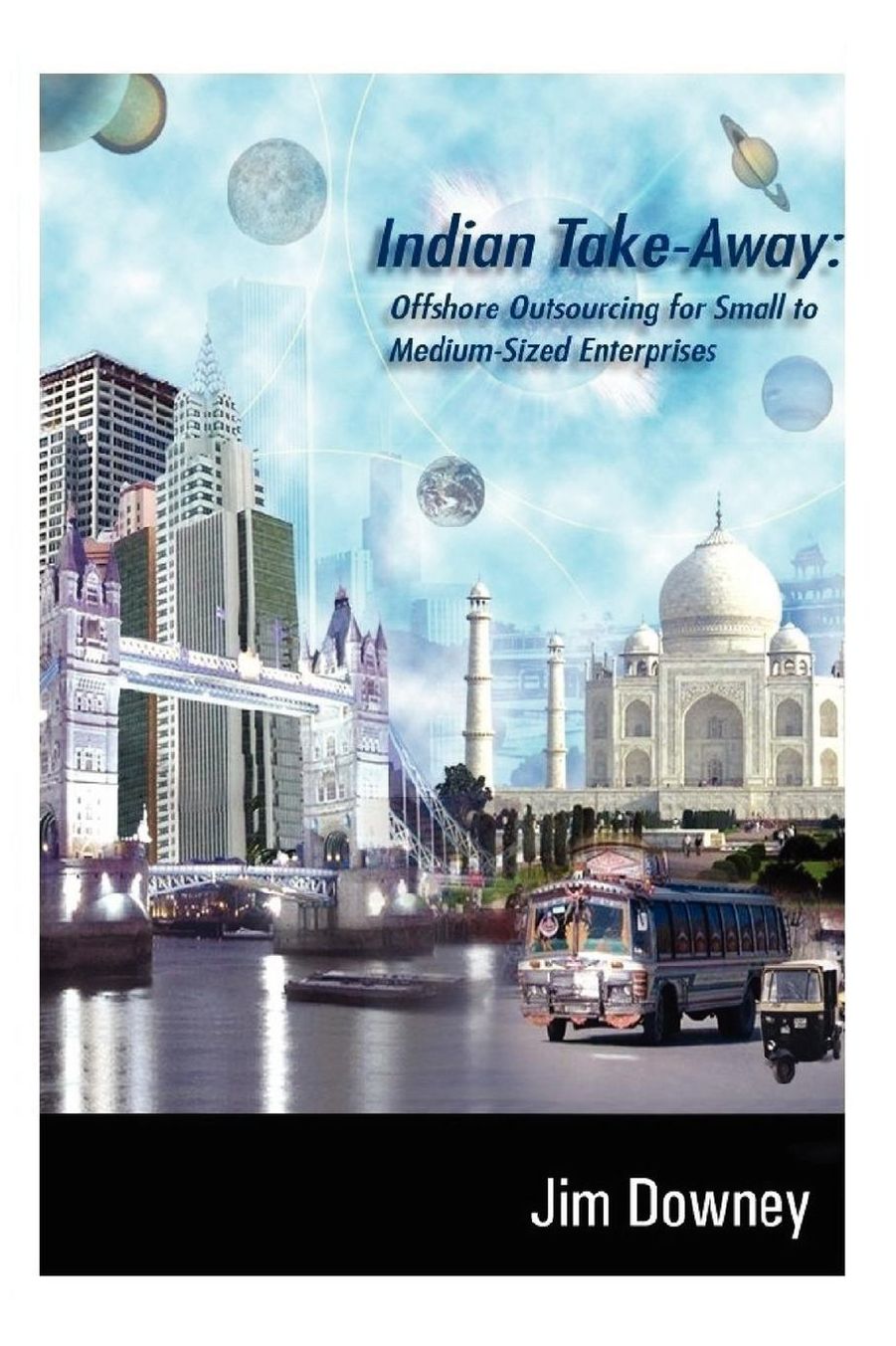 Indian Take Away: Offshore Outsourcing for Small to Medium Sized Enterprises