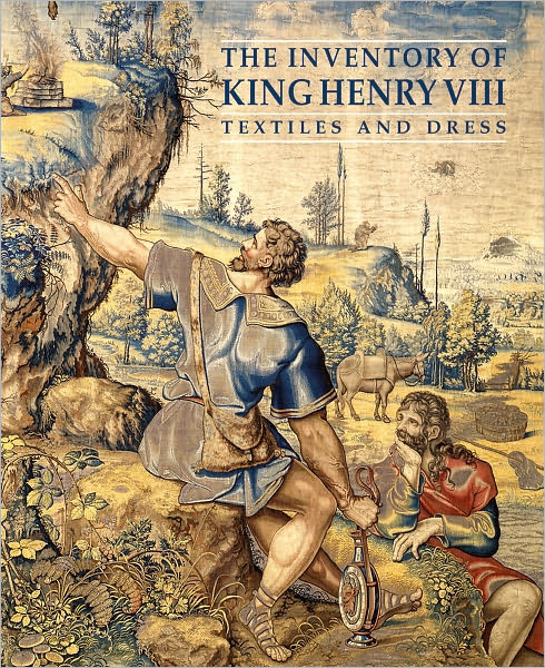 The Inventory of King Henry VIII: Textiles and Dress