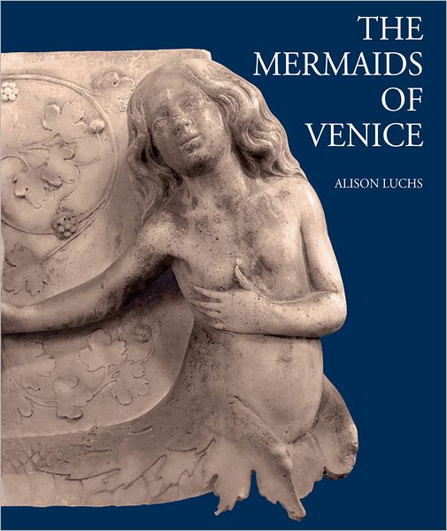 he Mermaids of Venice: Fantastic Sea Creatures in Venetian Renaissance Art