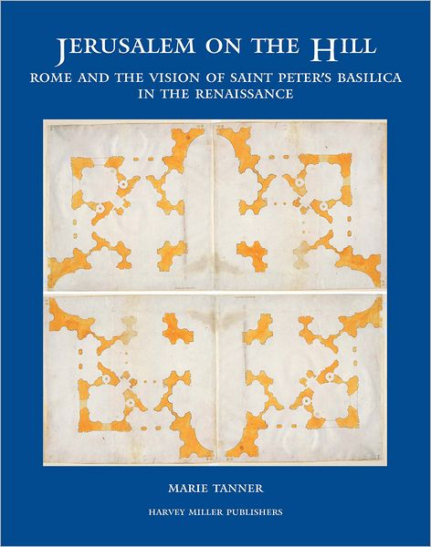 Jerusalem on the Hill: Rome and the Vision of Saint Peter's Basilica in the Renaissance