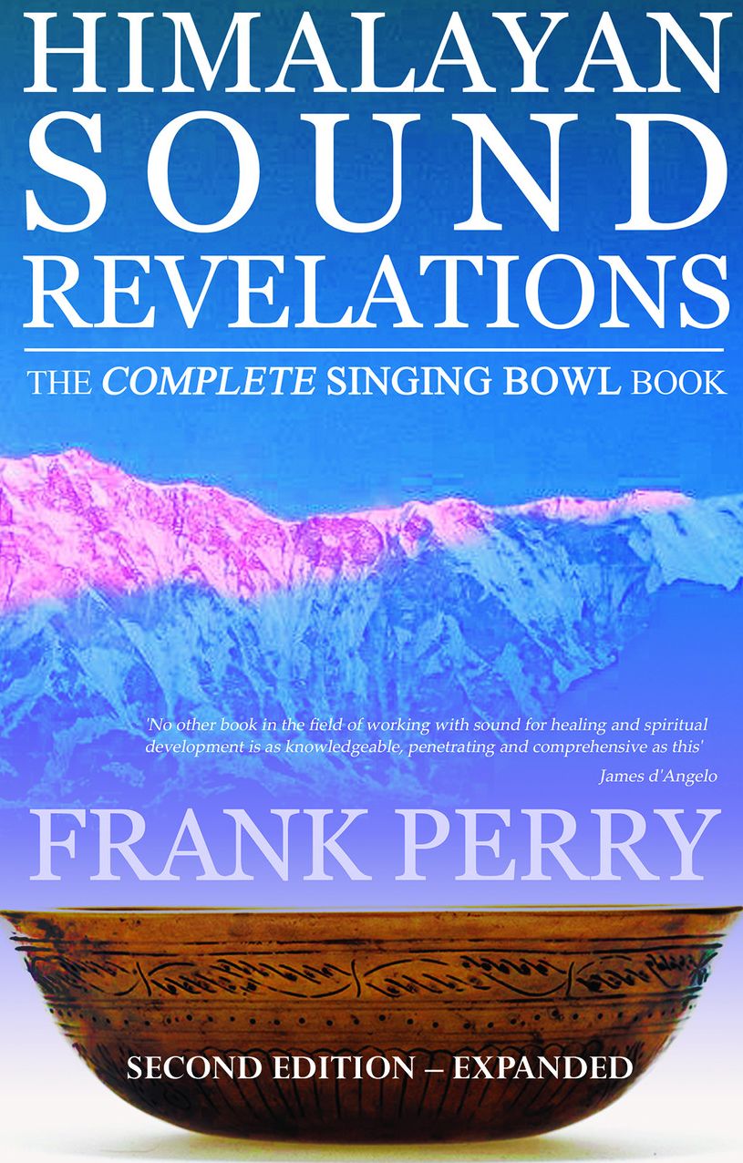Himalayan Sound Revelations: The Complete Singing Bowl Book