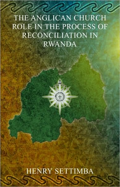 The Anglican Church Role In The Process Of Reconciliation In Rwanda