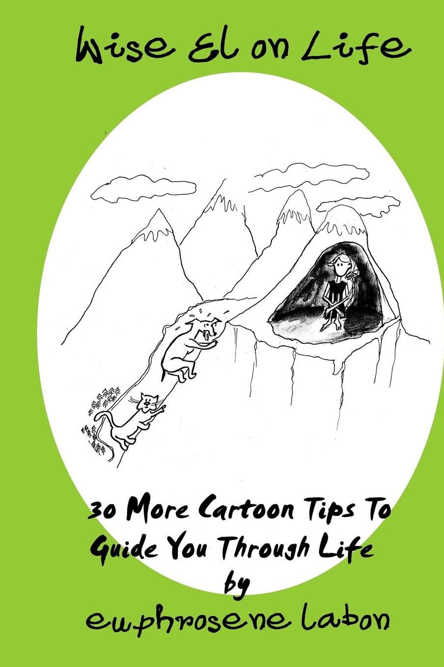 Wise El on Life: 30 More Cartoon Tips To Guide You Through Life.