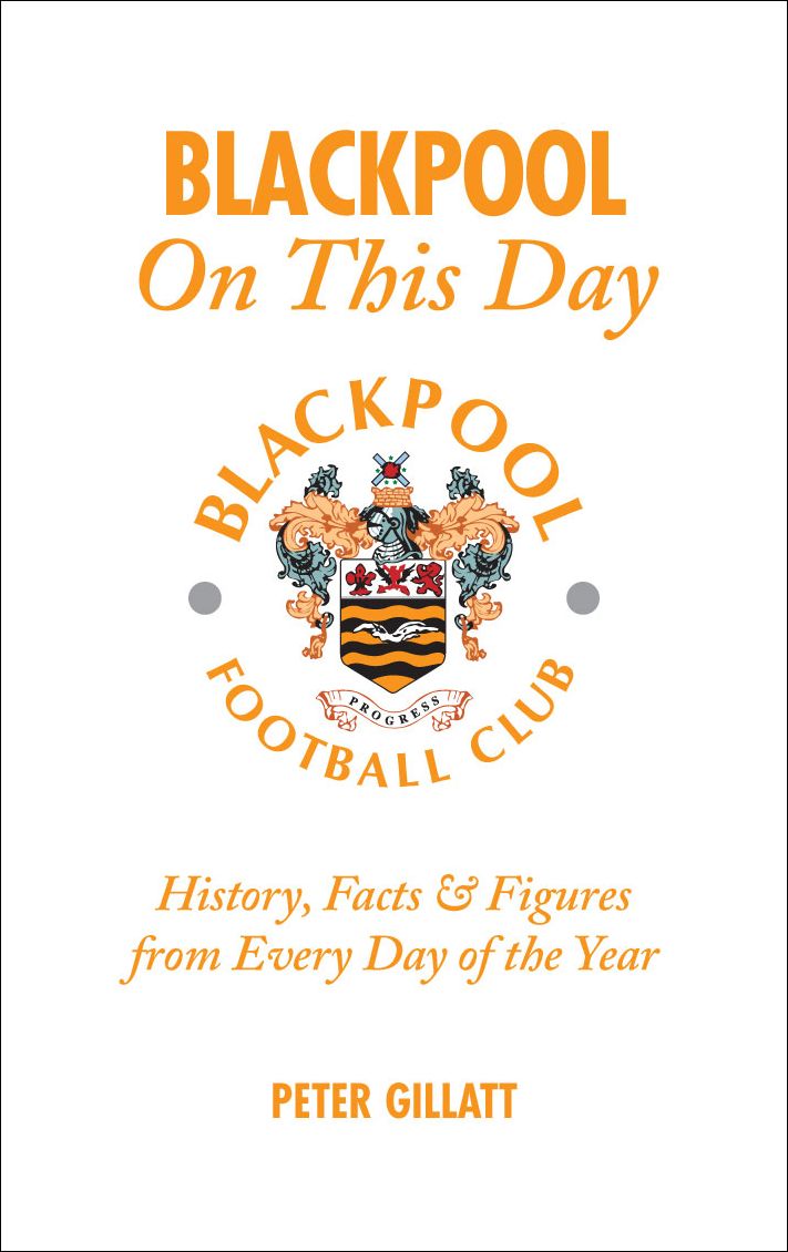 Blackpool On This Day: History, Facts & Figures from Every Day of the Year