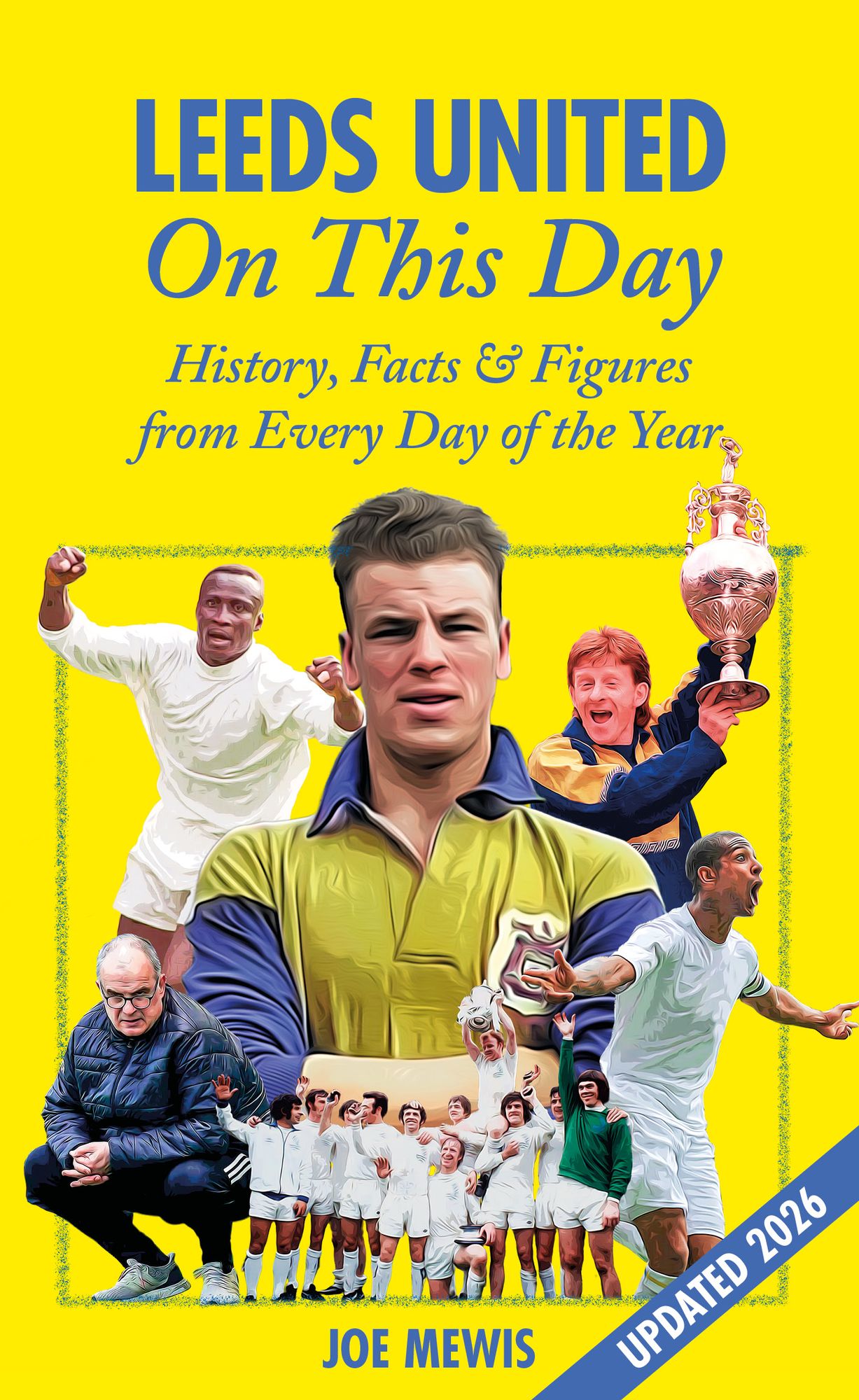 Leeds United On This Day: History, Facts & Figures from Every Day of the Year