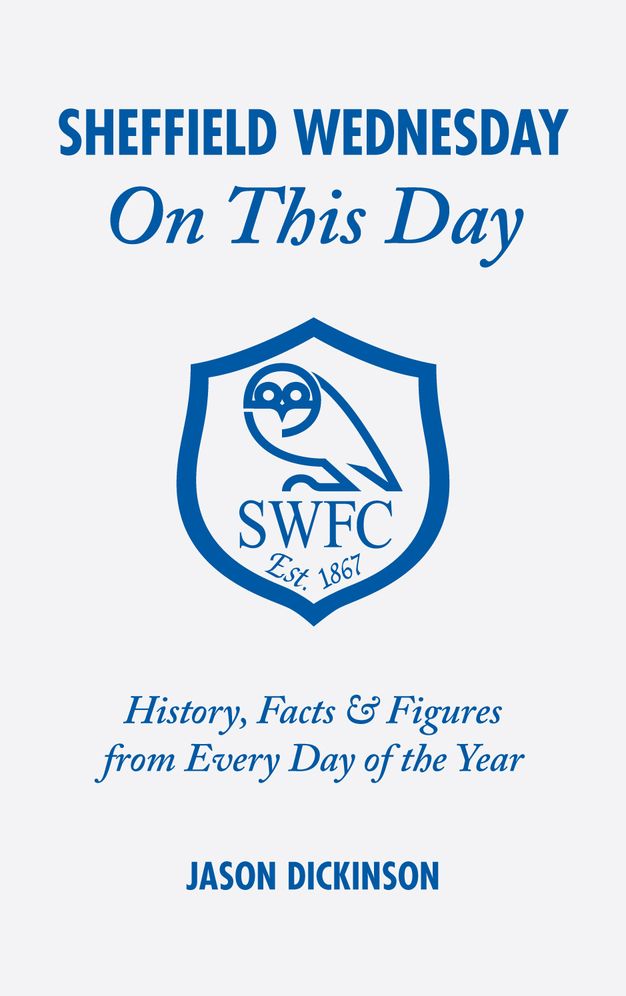 Sheffield Wednesday On This Day: History, Facts & Figures from Every Day of the Year