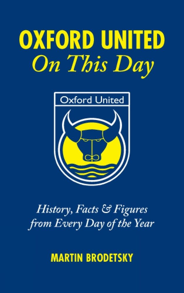 Oxford United On This Day: History, Facts & Figures from Every Day of the Year