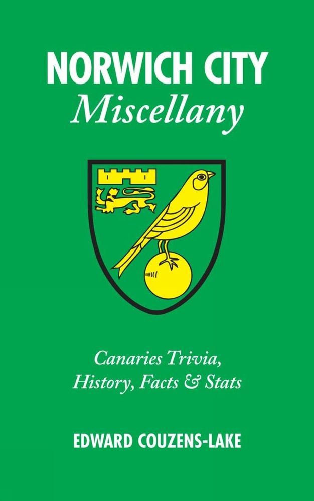 Norwich City Miscellany: Canaries Trivia, History, Facts & Stats