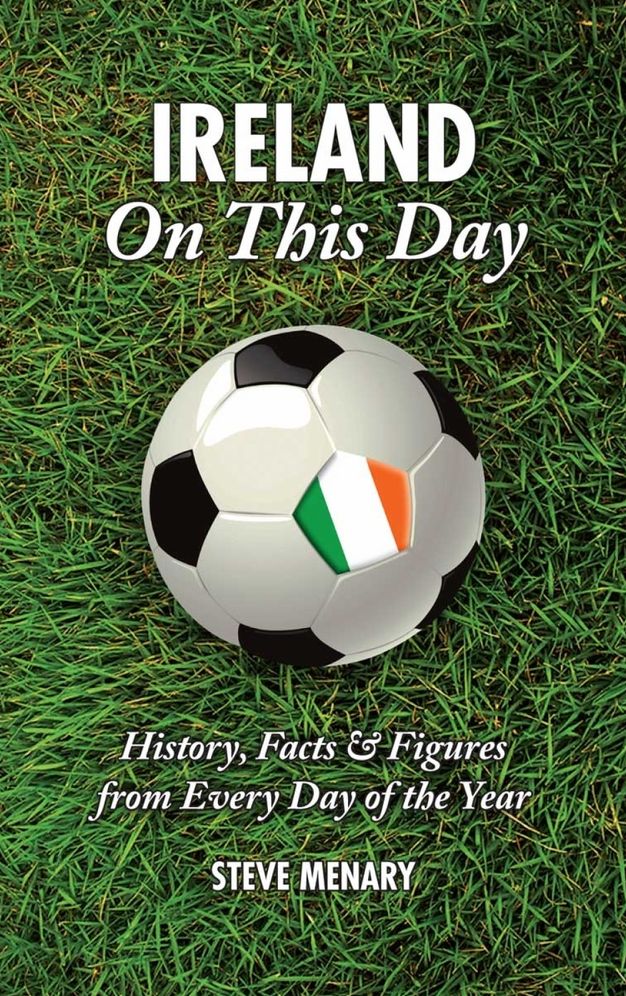 Ireland On This Day: History, Facts & Figures from Every Day of the Year