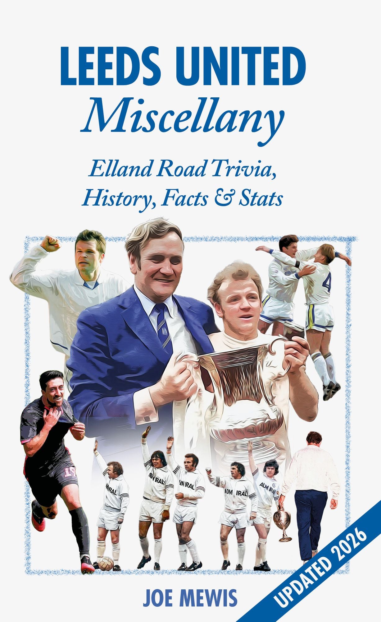 Leeds United Miscellany: Trivia, History, Facts and Stats