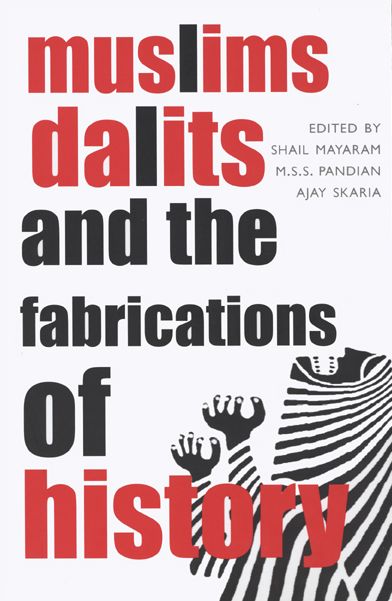 Muslims, Dalits, and the Fabrications of History