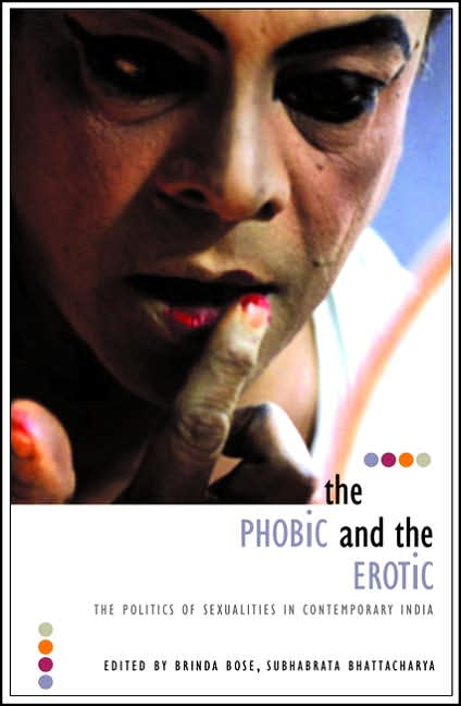 Phobic and the Erotic: The Politics of Sexualities in Contemporary India