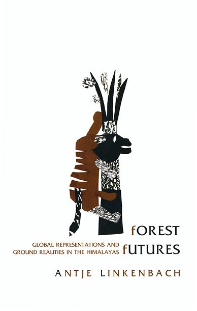 Forest Futures: Global Representations and Ground Realities in the Himalayas