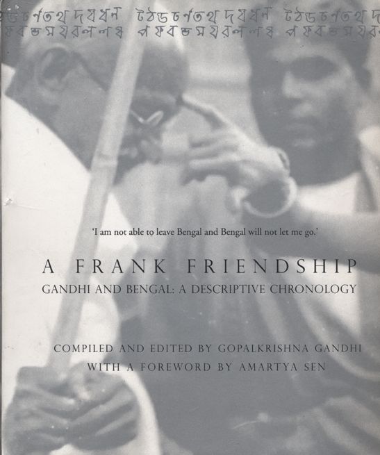 A Frank Friendship: Gandhi and Bengal - A Descriptive Chronology