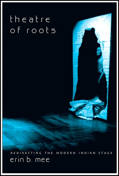 Theatre of Roots: Redirecting the Modern Indian Stage