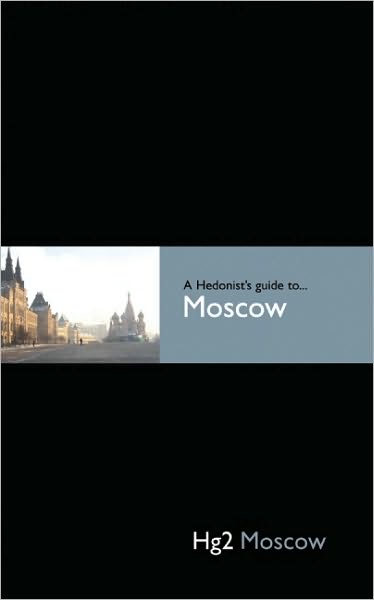 Hedonist's Guide to Moscow