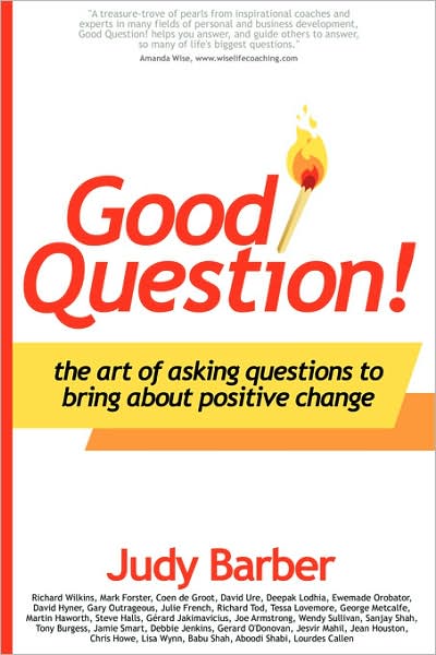 Good Question! The Art Of Asking Questions To Bring About Positive Change