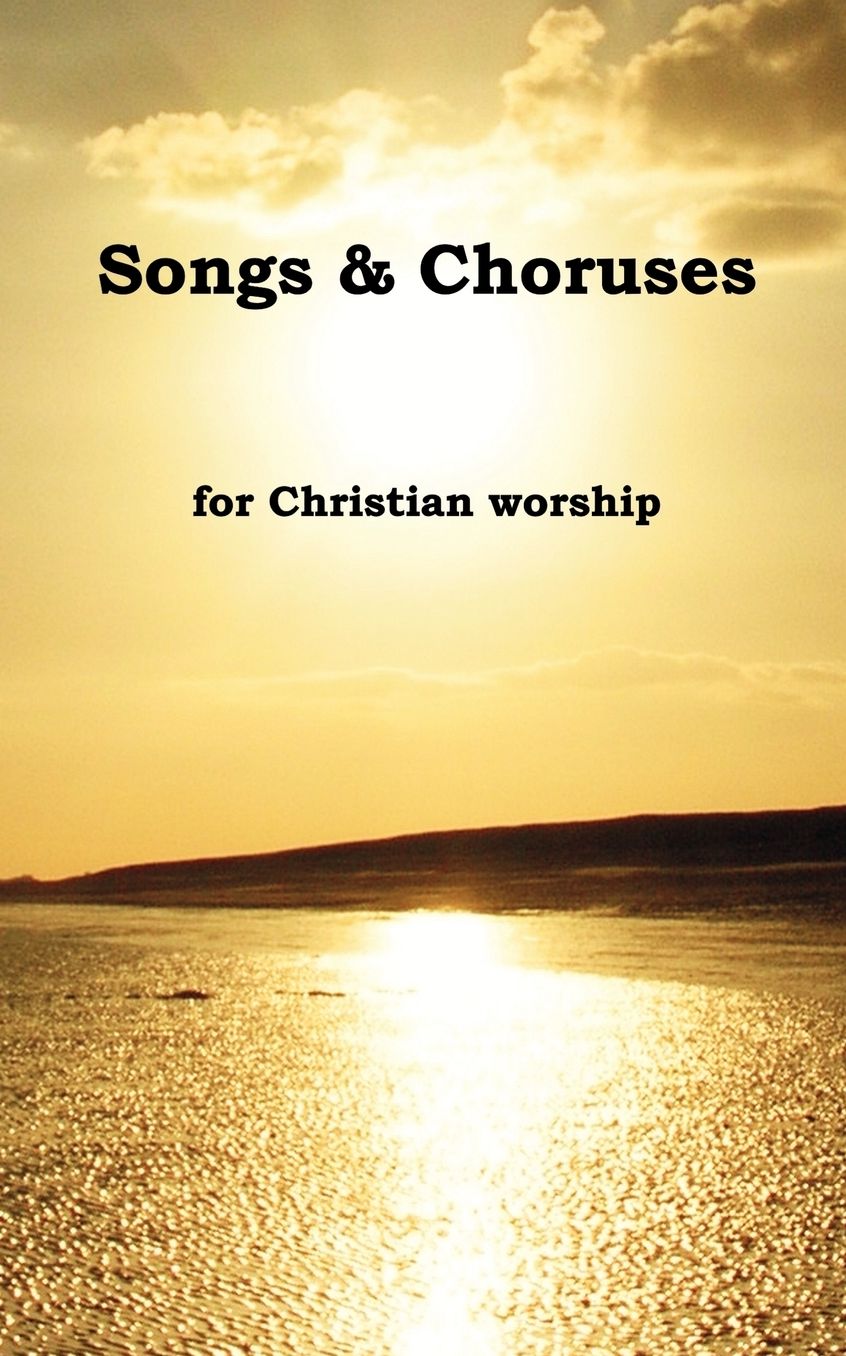 Songs & Choruses For Christian Worship