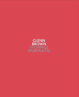 Glenn Brown: Etchings (Portraits)