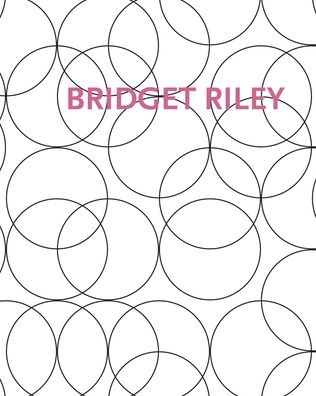 Bridget Riley: Gemalde Und Andere Arbeiten/Paintings and Related Work 1983-2010