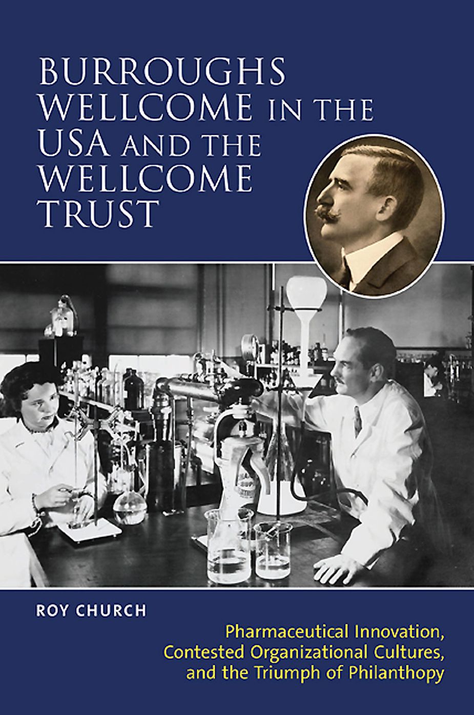 Burroughs Wellcome in the USA and the Wellcome Trust: Pharmaceutical Innovation, Contested Organisational Cultures and the triumph of philanthropy