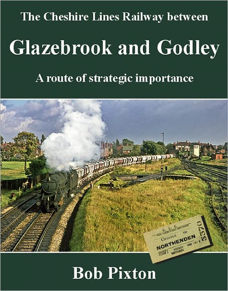 Cheshire Lines Railway between Glazebrook and Godley: A Route of Strategic Importance