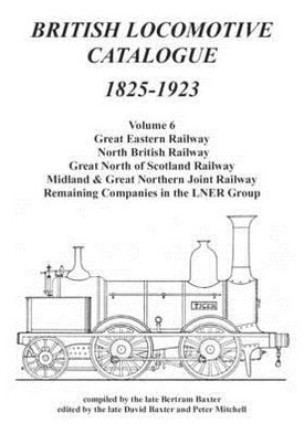British Locomotive Catalogue, 1825-1923 Volume 6, . Ger, Nbr, Gnosr, M&gnjr and Minor Lines