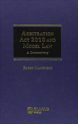 Arbitration Act 2010 and Model Law: A Commentary