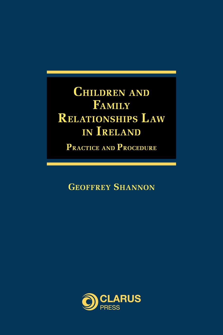 Children and Family Relationships Law in Ireland: Practice and Procedure