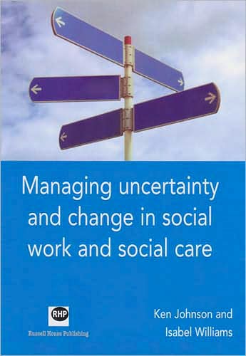 Managing Uncertainty and Change in Social Work and Social Care