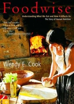 Foodwise : Understanding What We Eat and How It Affects Us: The Story of Human Nutrition