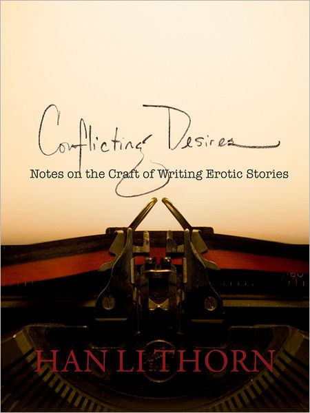 Conflicting Desires: Notes on the Craft of Writing Erotic Stories
