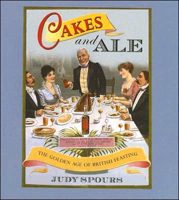 Cakes and Ale: The Golden Age of British Feasting