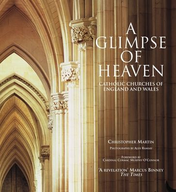 A Glimpse of Heaven : Catholic Churches of England and Wales