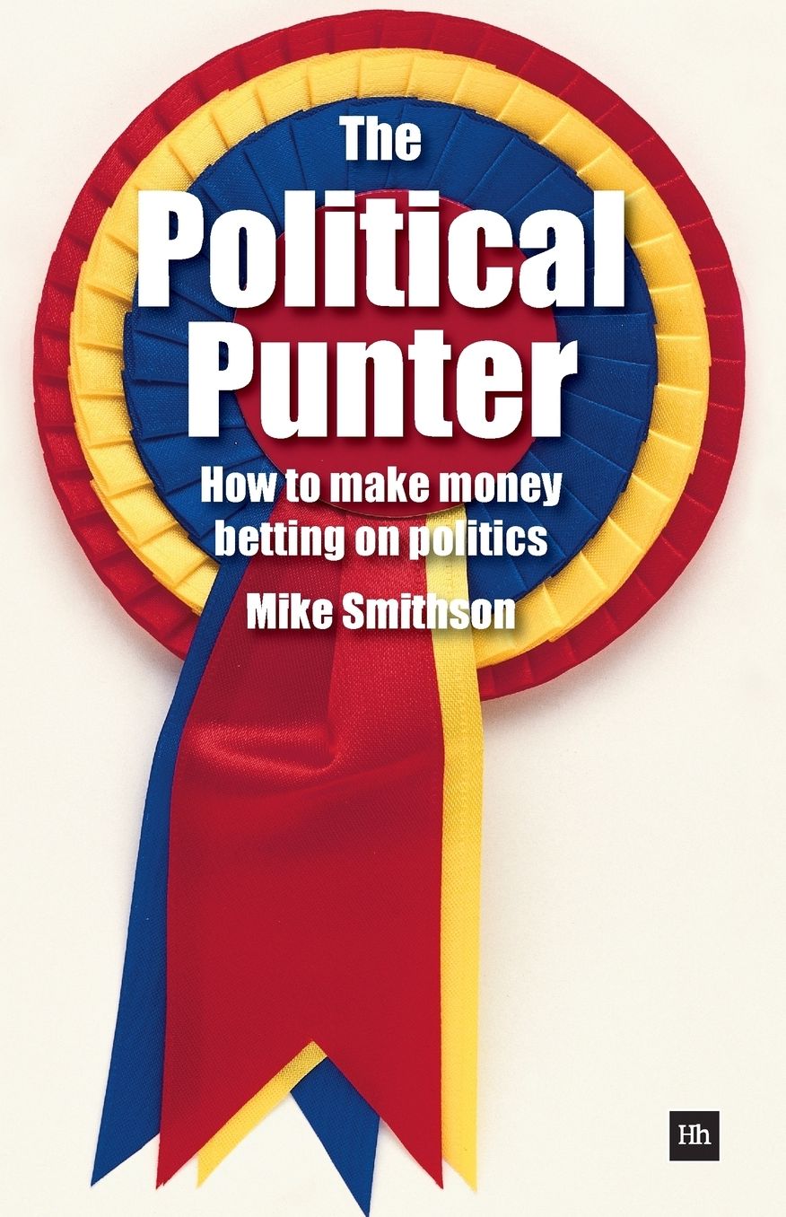 The Political Punter: How to Make Money Betting on Politics