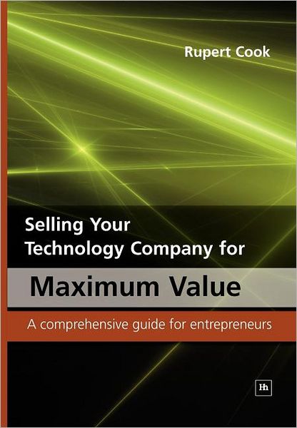 Selling Your Technology Company for Maximum Value: A Comprehensive Guide for Entrepreneurs