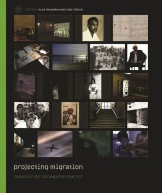 Projecting Migration: Transcultural Documentary Practice (includes DVD-Rom)