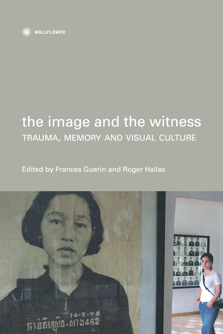 The Image and the Witness: Trauma, Memory and Visual Culture