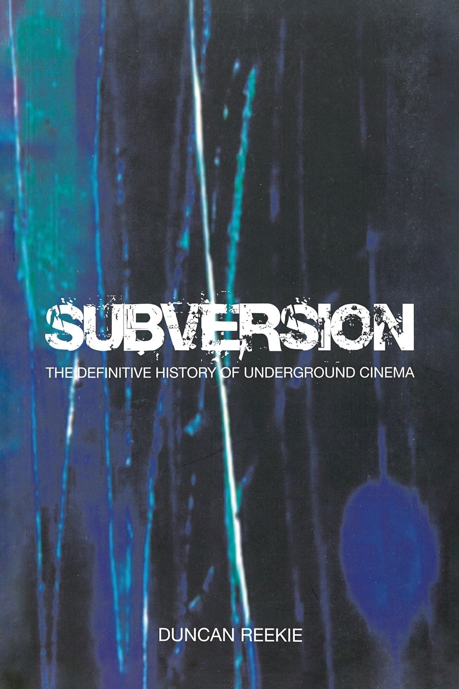 Subversion: The Definitive History of Underground Cinema