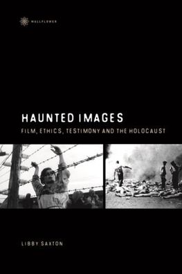 Haunted Images: Film, Ethics, Testimony and the Holocaust