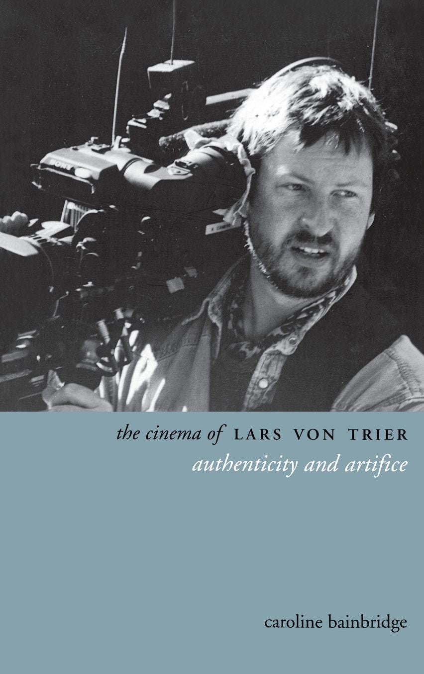 The Cinema of Lars von Trier: Authenticity and Artifice