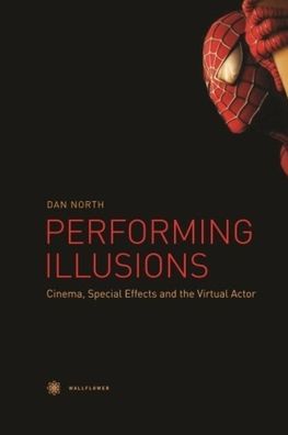 Performing Illusions: Cinema, Special Effects and the Virtual Actor