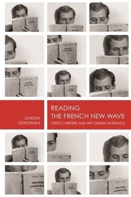 Reading the French New Wave: Critics, Writers and Art Cinema in France