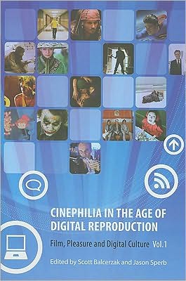 Cinephilia in the Age of Digital Reproduction, Volume 1: Film, Pleasure, and Digital Culture