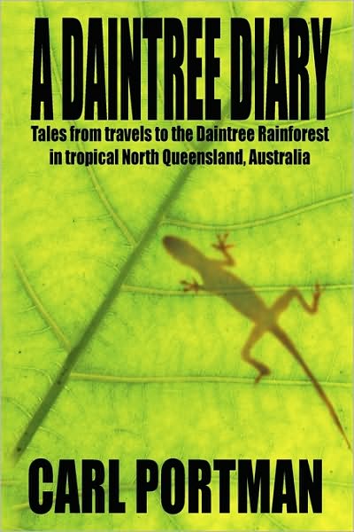A Daintree Diary - Tales From Travels To The Daintree Rainforest In Tropical North Queensland, Australia