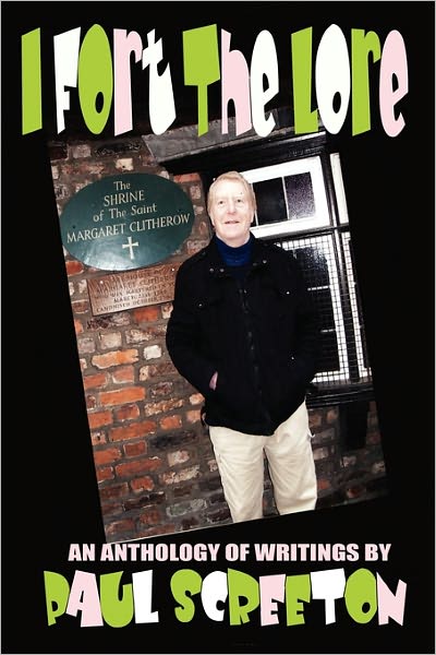 I Fort The Lore (An Anthology Of Fortean Writings By Paul Screeton)