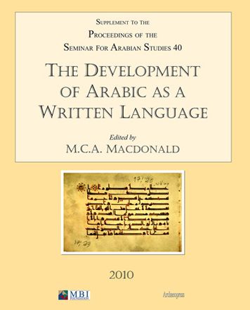 The Development of Arabic as a Written Language: Supplement to the Proceedings of the Seminar for Arabian Studies Volume 40, 2010